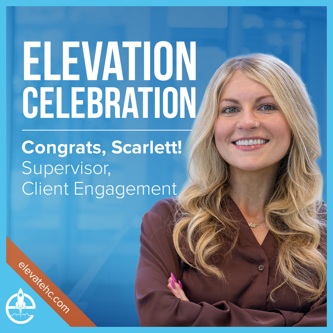 Blue-toned promotion announcement graphic reading "Elevation Celebration — Congrats, Scarlett! Supervisor, Client Engagement," with a photo of Scarlett smiling with her arms crossed. An orange corner banner shows elevatehc.com beside the Elevate Healthcare rocket logo.