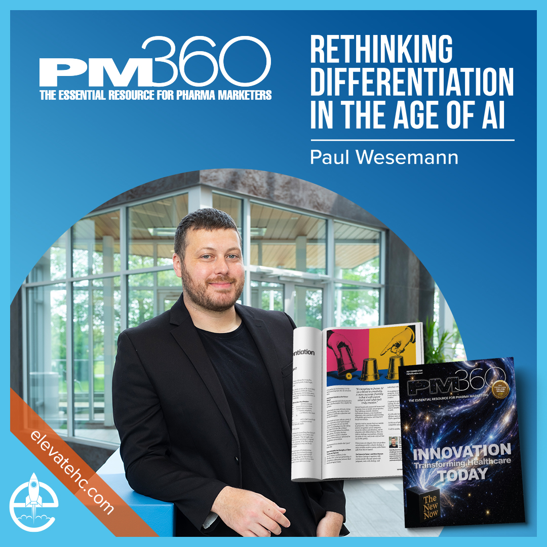 randed thought-leadership graphic featuring the PM360 logo with tagline "The Essential Resource for Pharma Marketers." Bold white text reads "RETHINKING DIFFERENTIATION IN THE AGE OF AI" with "Paul Wesemann" below it. A man with short dark hair and a beard wearing a black blazer stands holding an open magazine showing the article spread, with the September 2026 PM360 cover "Innovation Transforming Healthcare Today" displayed beside him. The Elevate logo appears in the lower left corner.