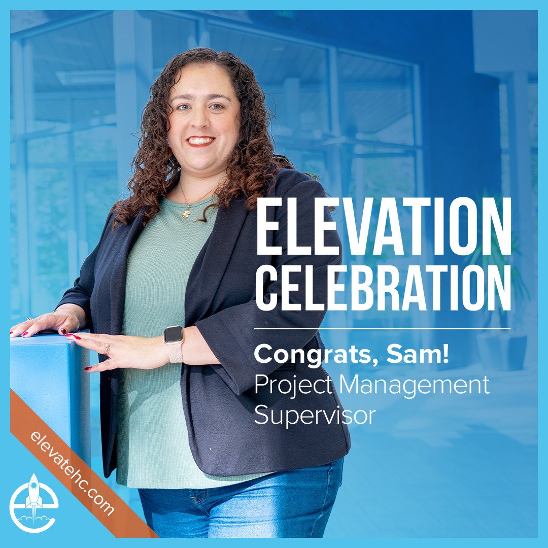 Elevation Celebration. Congrats, Sam! Project Management Supervisor.